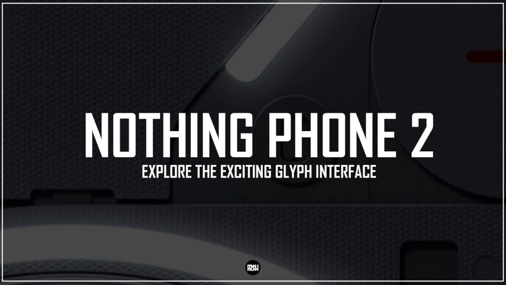unlock-magic-explore-exciting-glyph-interface-nothing-phone-2